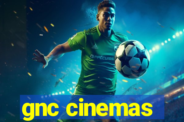 gnc cinemas